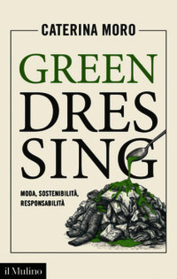 Green dressing. Moda, sostenibilità, responsabilità