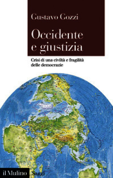 Occidente e giustizia. Crisi di una civiltà e fragilità delle democrazie