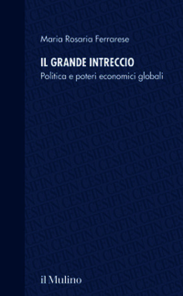 Il grande intreccio. Politica e poteri economici globali