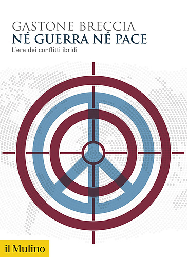 Né guerra né pace. L'era dei conflitti ibridi