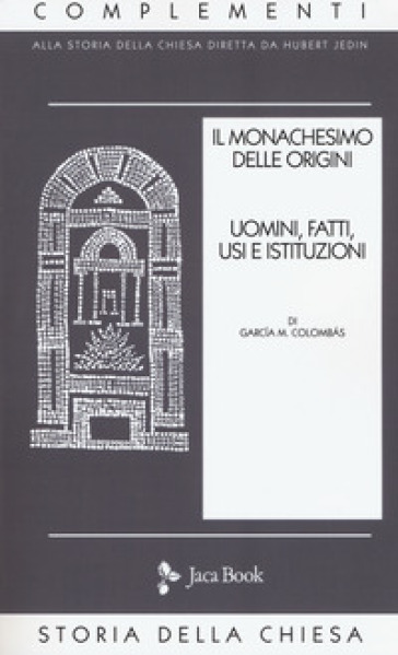 Il monachesimo delle origini. Nuova ediz.. Vol. 1: Uomini, fatti, usi e istituzioni