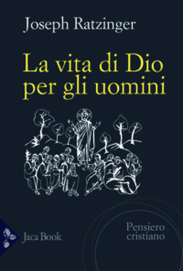 La vita di Dio per gli uomini