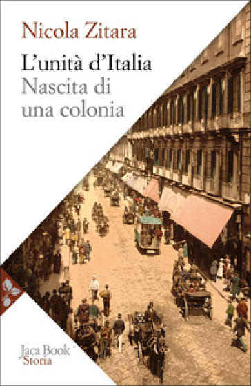 L'unità d'Italia. Nascita di una colonia