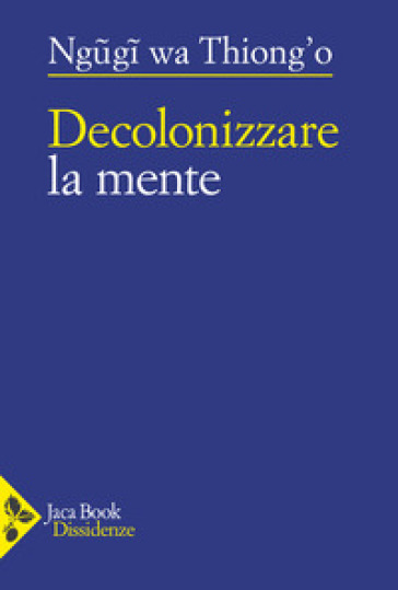 Decolonizzare la mente. La politica della lingua nella letteratura africana