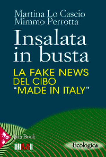 Insalata in busta. La fake news del cibo «made in Italy»