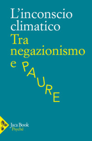 L'inconscio climatico. Tra negazionismo e paure