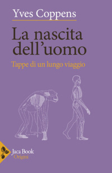 La nascita dell'uomo. Tappe di un lungo viaggio