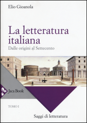 La letteratura italiana. Vol. 1: Dalle origini al Settecento