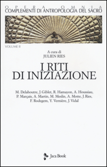 Complementi di antropologia del sacro. Vol. 2: I riti di iniziazione