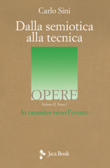 Dalla semiotica alla tecnica. In cammino verso l'evento. Vol. 2/1