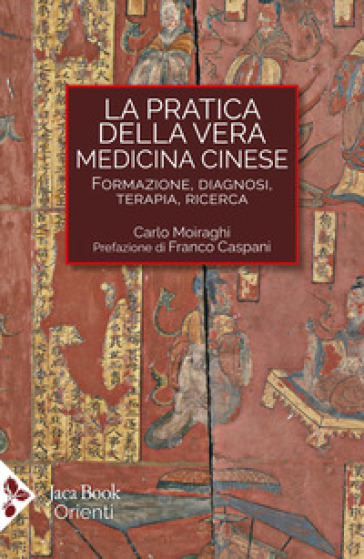 La pratica della vera medicina cinese. Formazione, diagnosi, terapia, ricerca