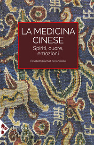 La medicina cinese. Spiriti, cuore, emozioni