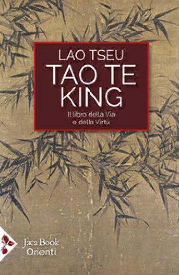 Tao Te King. Il libro della via e della virtù. Testo cinese a fronte. Ediz. bilingue