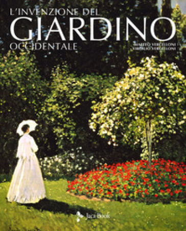 L'invenzione del giardino occidentale. Ediz. illustrata