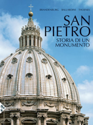 San Pietro. Storia di un monumento. Ediz. a colori