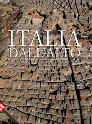 Italia dall'alto. Storia dell'arte e del paesaggio. Ediz. a colori