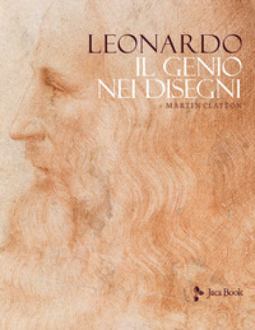 Leonardo. Il genio nei disegni. Ediz. illustrata