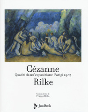 Cezanne Rilke. Quadri da un'esposizione. Parigi 1907-0
