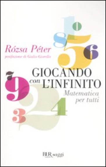 Giocando Con L'infinito. Matematica Per Tutti