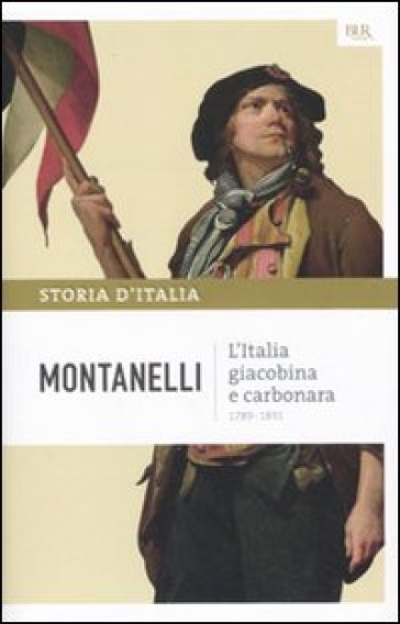 Storia D'italia. Vol. 7: L' Italia Giacobina E Carbonara