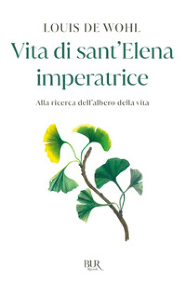 Vita di sant'Elena imperatrice. Alla ricerca dell'albero della vita