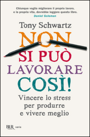 Non Si Può Lavorare Così! Vincere Lo Stress Per Produrre E Vivere Meglio