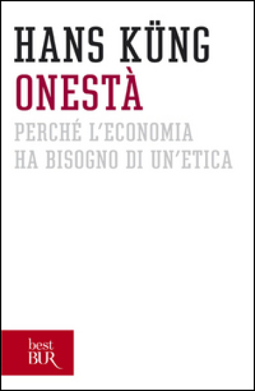 Onestà. Perché l'economia ha bisogno di un'etica
