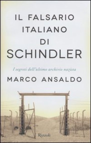 Il falsario italiano di Schindler. I segreti dell'ultimo archivio nazista
