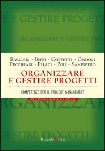 Organizzare E Gestire Progetti. Competenze Per Il Project Management