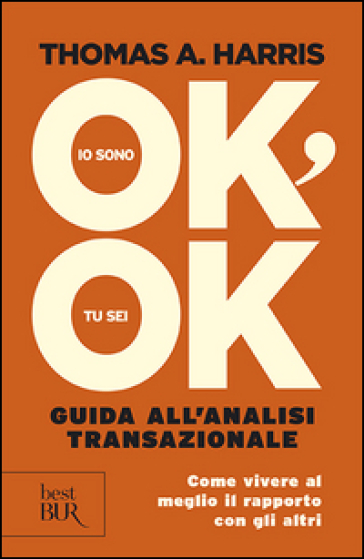 Io sono ok, tu sei ok. Guida all'analisi transazionale