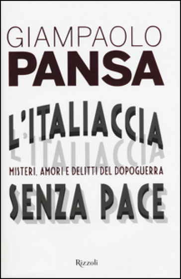 L'italiaccia Senza Pace. Misteri, Amori E Delitti Del Dopoguerra-image