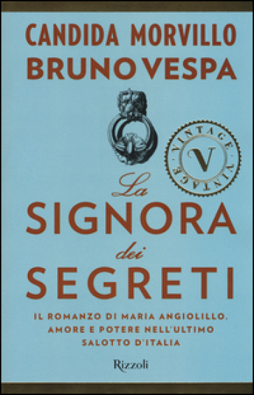 La signora dei segreti. Il romanzo di Maria Angiolillo. Amore e potere nell'ultimo salotto d'Italia-0