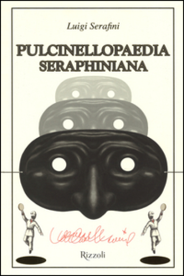Pulcinellopaedia Seraphiniana. Ediz. illustrata
