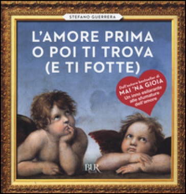 L'amore prima o poi ti trova (e ti fotte)