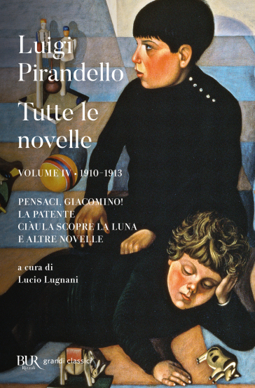 Tutte le novelle. Vol. 4: 1910-1913: Pensaci, Giacomino!, La patente, Ciàula scopre la luna e altre novelle