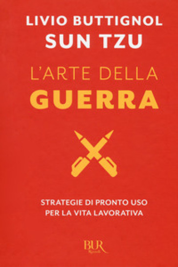 Sun Tzu. L'arte della guerra. Strategie di pronto uso per la vita lavorativa