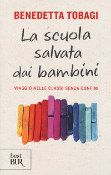 La scuola salvata dai bambini. Viaggio nelle classi senza confini