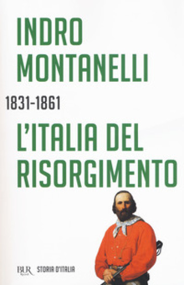 Storia D'italia. L' Italia Del Risorgimento (1831-1861)