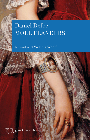Fortune e sfortune della famosa Moll Flanders. Avventuriera, ladra, prostituta