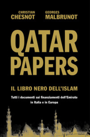 Qatar Papers. Il libro nero dell'Islam. Tutti i documenti sui finanziamenti dell'Emirato in Italia e in Europa-0