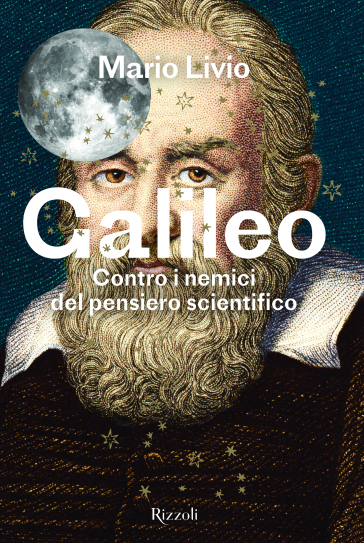 Galileo. Contro i nemici del pensiero scientifico