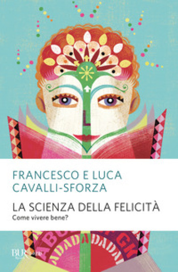 La scienza della felicità. Come vivere bene? Nuova ediz.