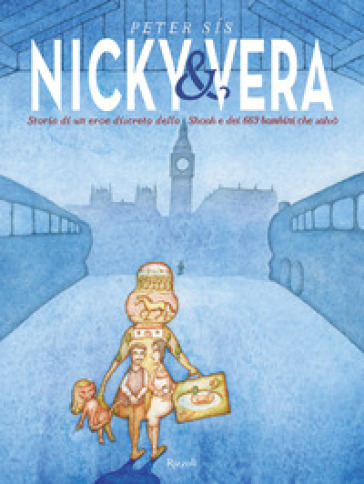 Nicky &amp; Vera. Storia di un eroe discreto della Shoa e dei 669 bambini che salvò