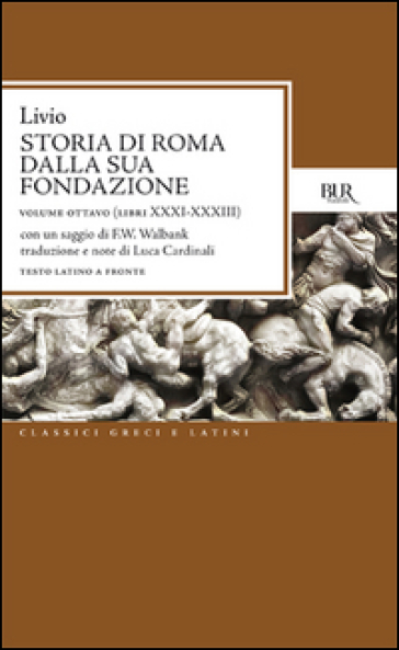 Storia di Roma dalla sua fondazione. Testo latino a fronte. Vol. 8: Libri 31-33