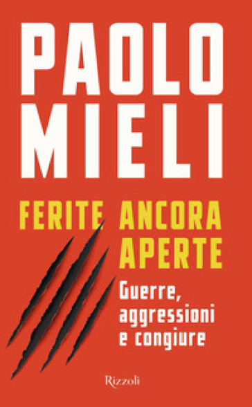 Ferite Ancora Aperte. Guerre, Aggressioni E Congiure