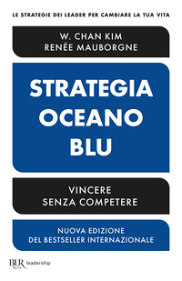 Strategia oceano blu. Vincere senza competere. Nuova ediz.
