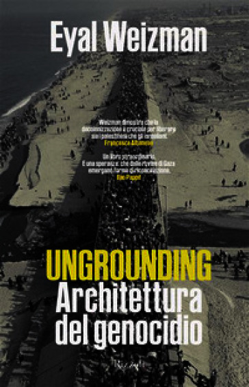 Ungrounding. Architettura di un genocidio