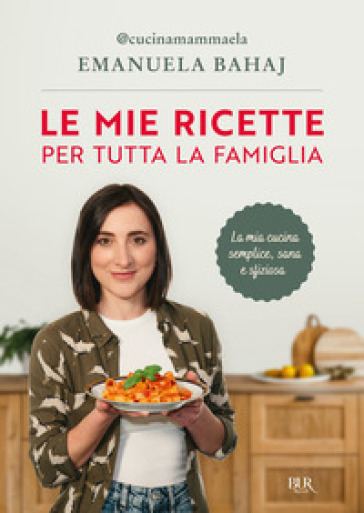 LE MIE RICETTE PER TUTTA LA FAMIGLIA