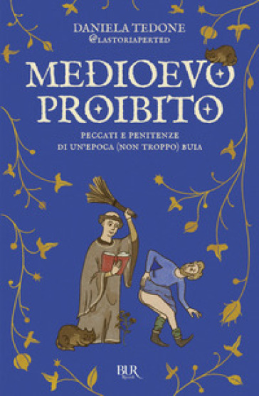 Medioevo proibito. Peccati e penitenze di un'epoca (non troppo) buia-0