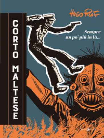 CORTO MALTESE. SEMPRE UN PO' PI&Ugrave; IN L&Agrave;